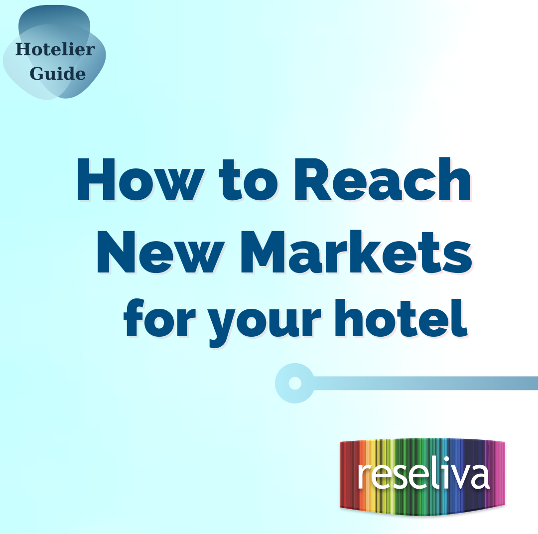 How to Reach New Markets for Your Hotel