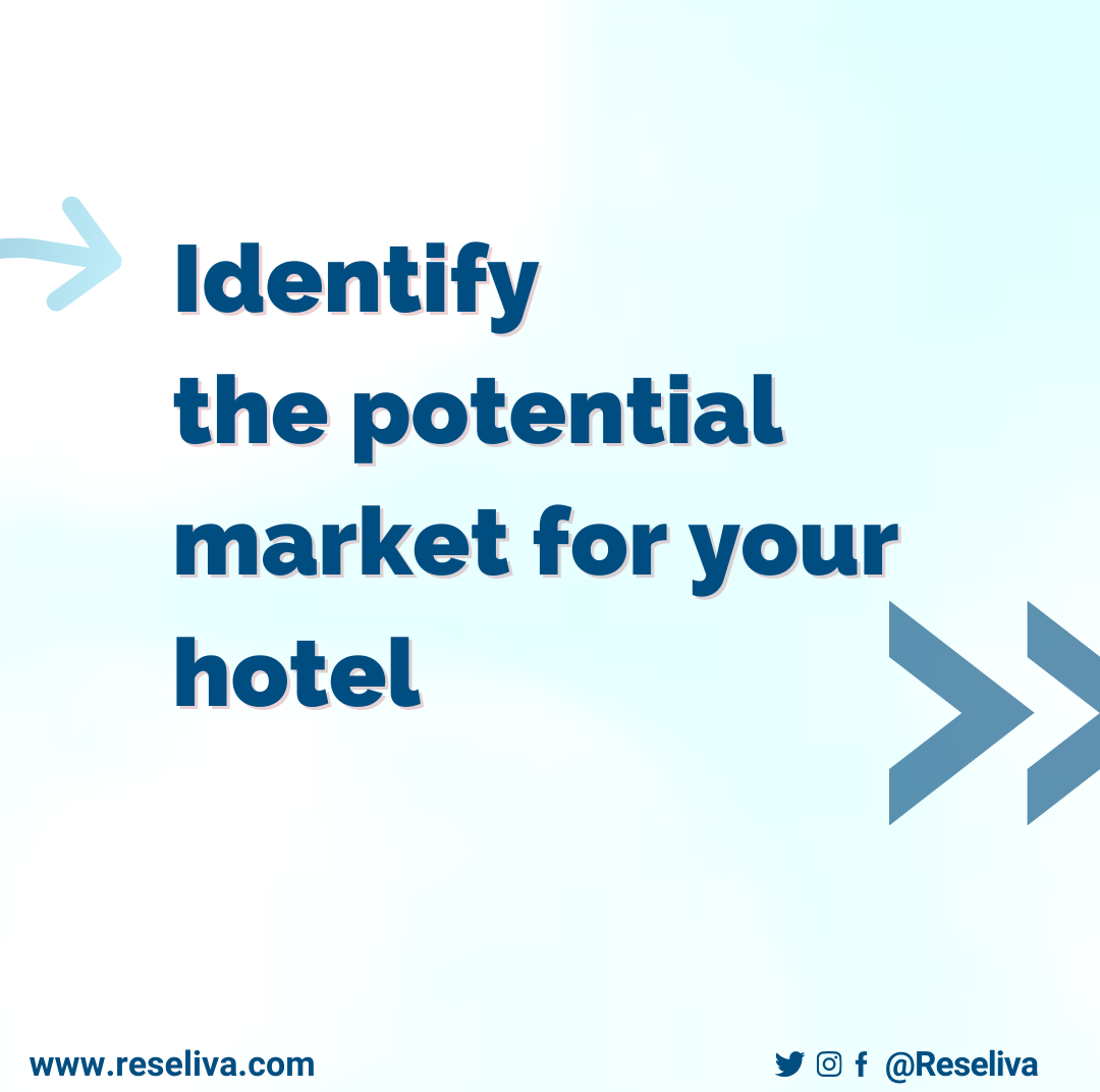 The fist step to reach new guests is to find potential markets of your potential guests. Select your target market according to your potential guest's analysis.
