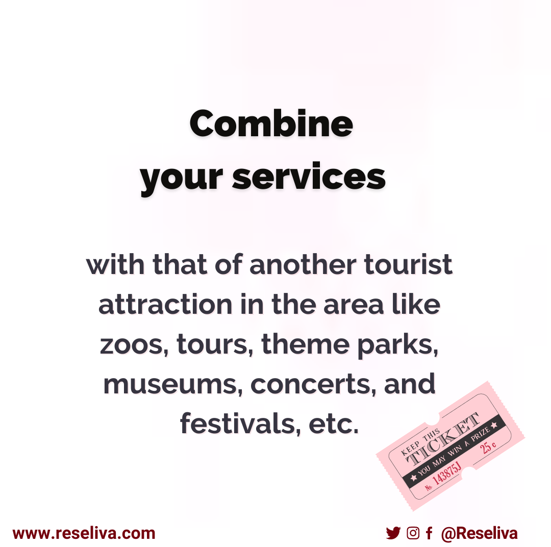 Combine your hotel services with that of another tourist attractions in the area. Tickets to zoos, tours, theme parks, museums, concerts, and festivals are always good options to add value to your services.