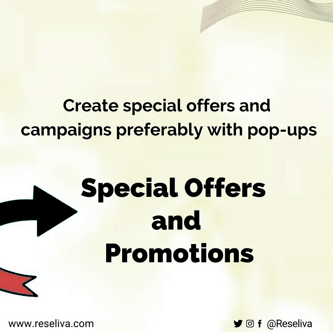 Create special offers and campaigns preferably with pop-ups